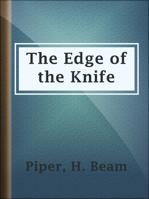 Title details for The Edge of the Knife by H. Beam Piper - Available